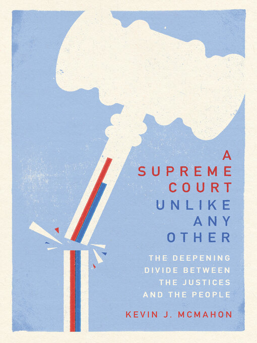 Title details for A Supreme Court Unlike Any Other by Kevin J. McMahon - Available